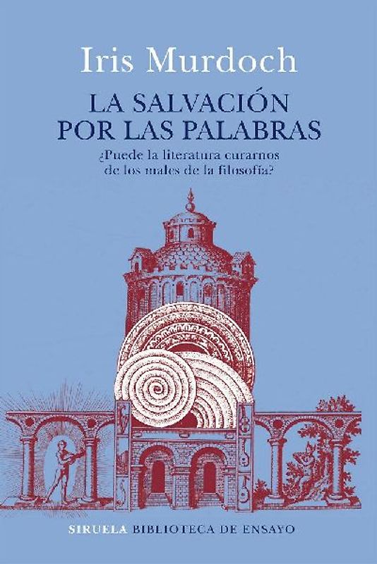La salvación por las palabras : ¿puede la literatura curarnos de los males de la filosofía?
