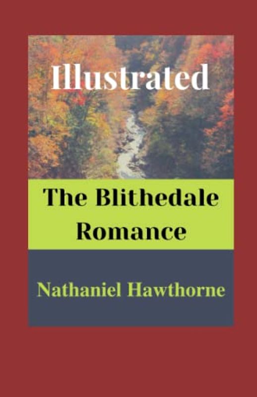The Blithedale Romance Illustrated: Fiction, Romance