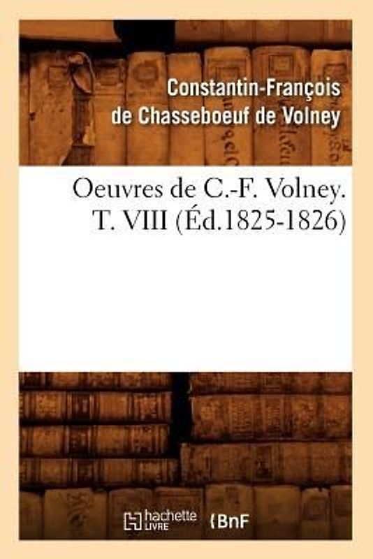 Oeuvres de C.-F. Volney. T. VIII (Éd.1825-1826)