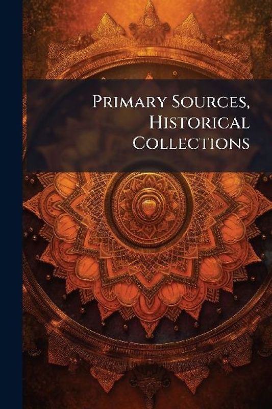 Primary Sources, Historical Collections