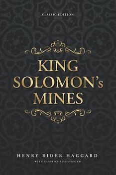 King Solomon's Mines: by H. Rider Haggard with Classics Illustrated