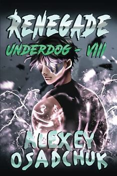 Renegade (Underdog Book #8): LitRPG Series