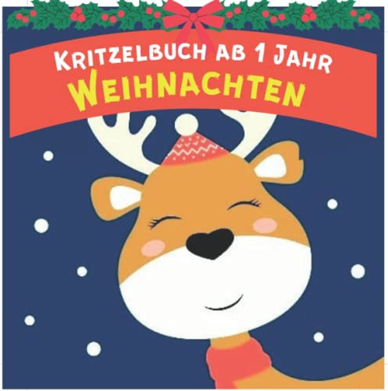 Kritzelbuch ab 1 Jahr Weihnachten: Weihnachtsmalbuch Für Kinder Ab 1 Jahre, Mein erstes Malbuch Weihnachten Ab 1 Jahr zum Kritzeln und Ausmalen! Weihnachtsmann, Rentier, Schneemann und viele mehr.