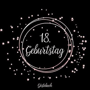 GÄSTEBUCH 18 GEBURTSTAG: Geburtstagsparty Gästebuch | Gästebuch zum 18. Geburtstag | Deko zur Feier vom 18.Geburtstag für Mann oder Frau | 18 Jahre | Geschenk & Geburtstagsdeko