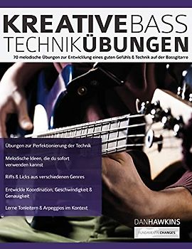 Kreative Basstechnik-Übungen: 70 melodische Übungen zur Entwicklung eines guten Gefühls & Technik auf der Bassgitarre (Bass spielen lernen)