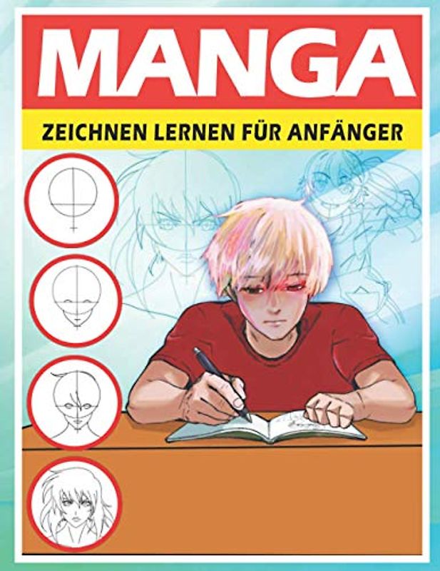 Manga zeichnen lernen für Anfänger: Lerne Schritt für Schritt, Manga und Anime zu zeichnen | Köpfe, Gesichter, Accessoires, Kleidung und lustige Ganzkörpercharaktere und mehr