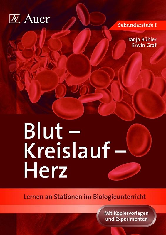 Blut, Kreislauf, Herz. Lernen an Stationen im Biologieunterricht (5. bis 10. Klasse)