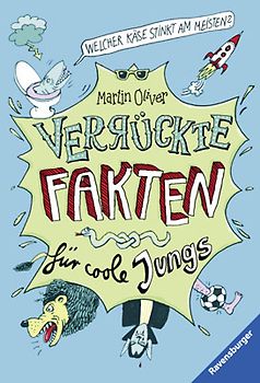 Verrückte Fakten, Band 1 - Welcher Käse stinkt am meisten? Verrückte Fakten für coole Jungs