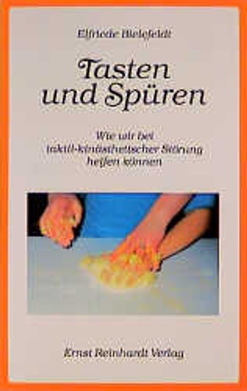 Tasten und Spüren. Wie wir bei taktil-kinästhetischer Störung helfen können