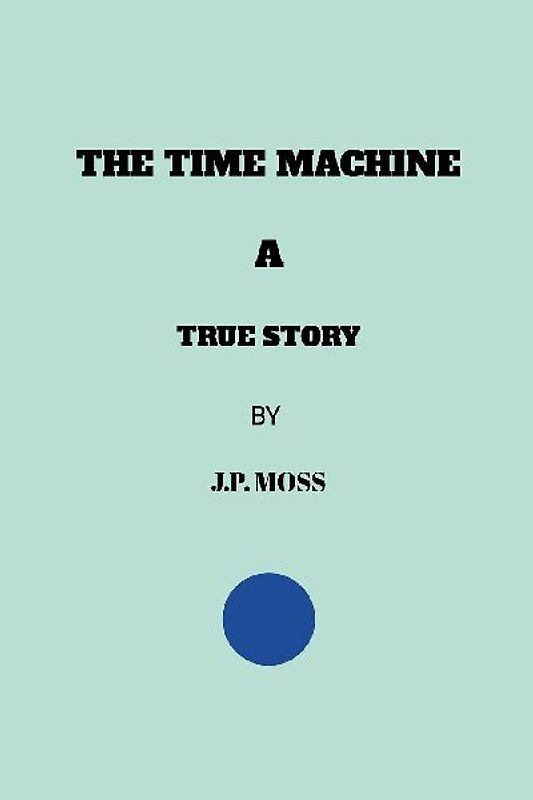 THE TIME MACHINE                       A              TRUE STORY