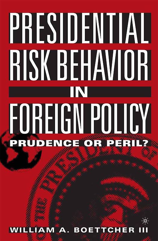 Presidential Risk Behavior in Foreign Policy