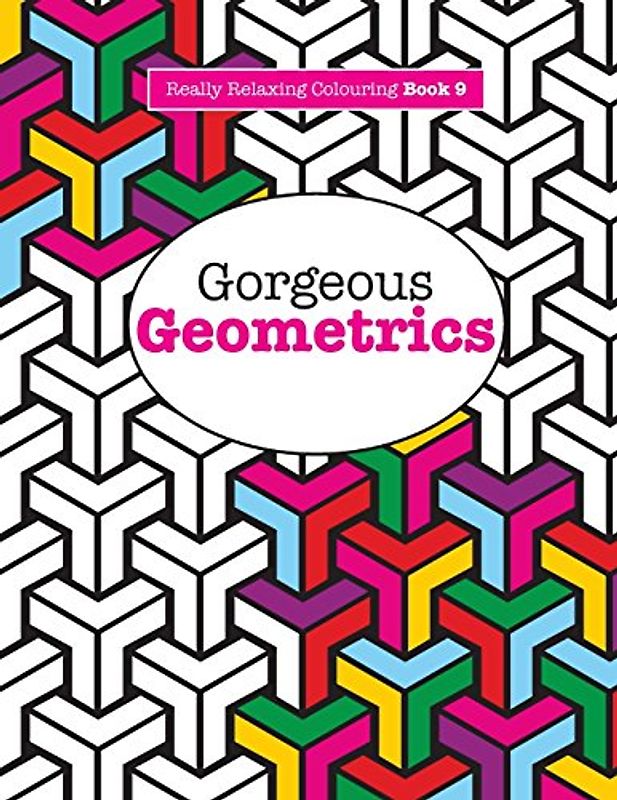 Really RELAXING Colouring Book 9: Gorgeous Geometrics (Really RELAXING Colouring Books) - James, Elizabeth