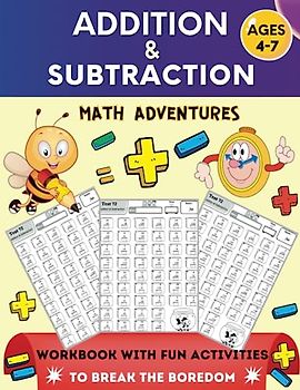 Math Adventures, Addition And Subtraction Workbook With Fun Activities To Break The Boredom: engaging math books for K2 To 1st graders! Timed tests, ... problems (preschool learning activities)