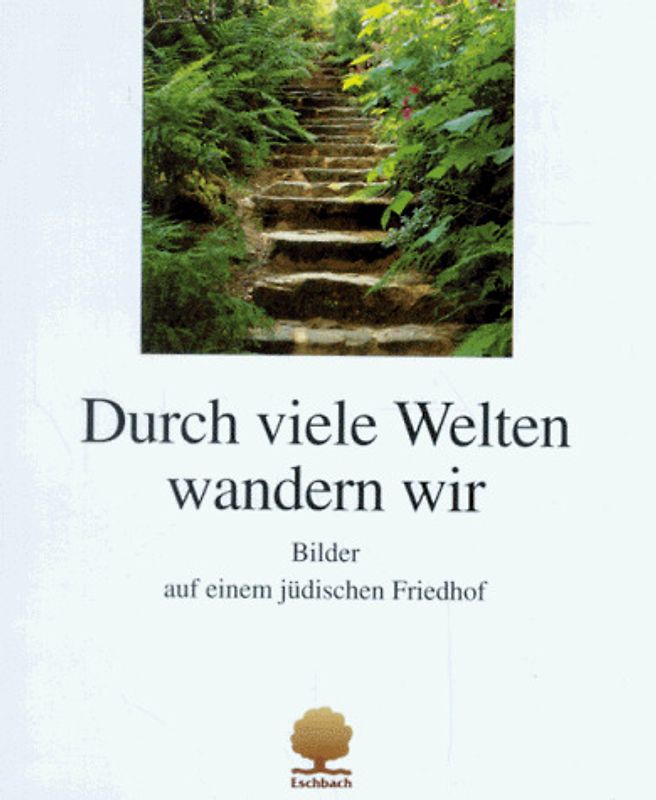 Durch viele Welten wandern wir. Auf einem jüdischen Friedhof