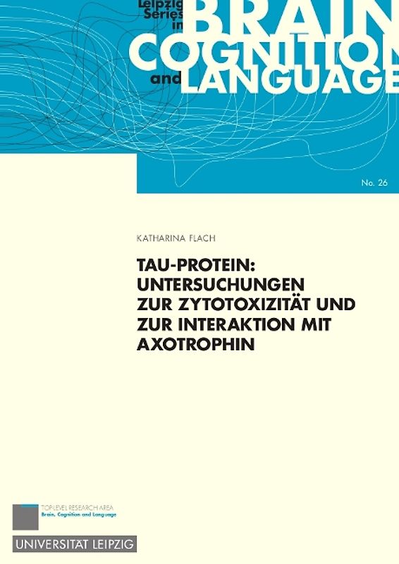 Tau-Protein: Untersuchungen zur Zytotoxizität und zur Interaktion mit Axotrophin