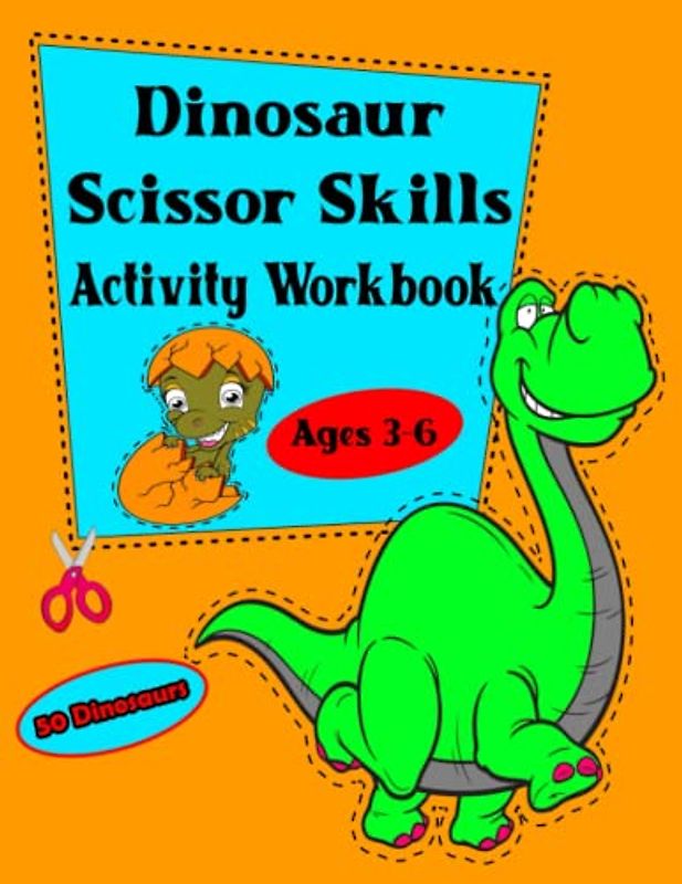 Dinosaur Scissor Skills Activity Workbook for Kids Ages 3-6: Fine Motor Skills Development | Preschool And Kindergarten Cutting Practice Workbook | ... Skills for Toddlers, Boys, Girls and Children