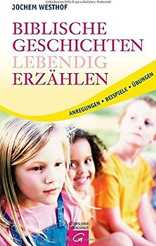Biblische Geschichten lebendig erzählen