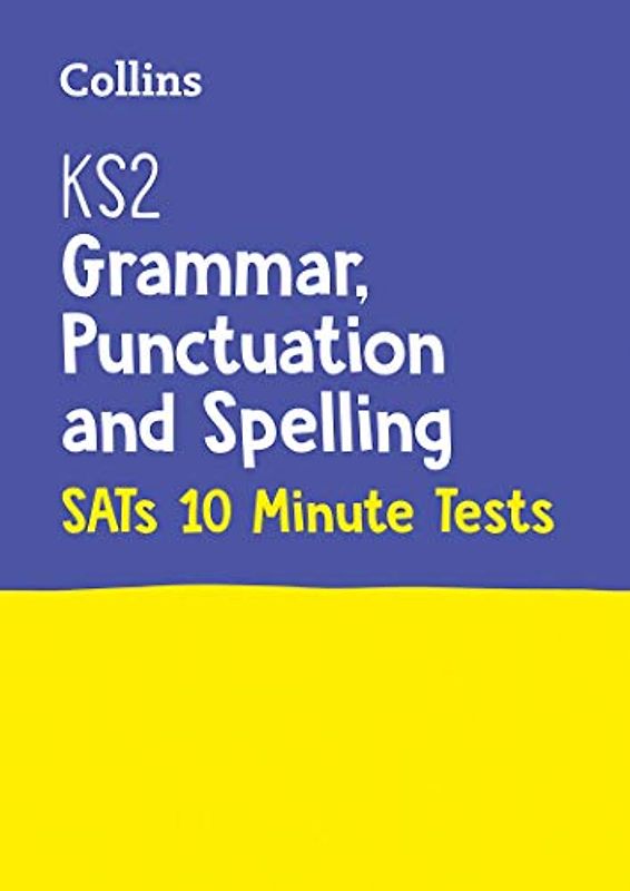 Letts — KS2 ENGLISH SATS GRAMMAR, PUNCTUATION AND SPELLING 10-MINUTE TESTS: KS2 ENGLISH GRAMMAR, PUNCTUATION AND SPELLING SATS 10-MINUTE TESTS: For the 2024 Tests (KS2 SATs Success)