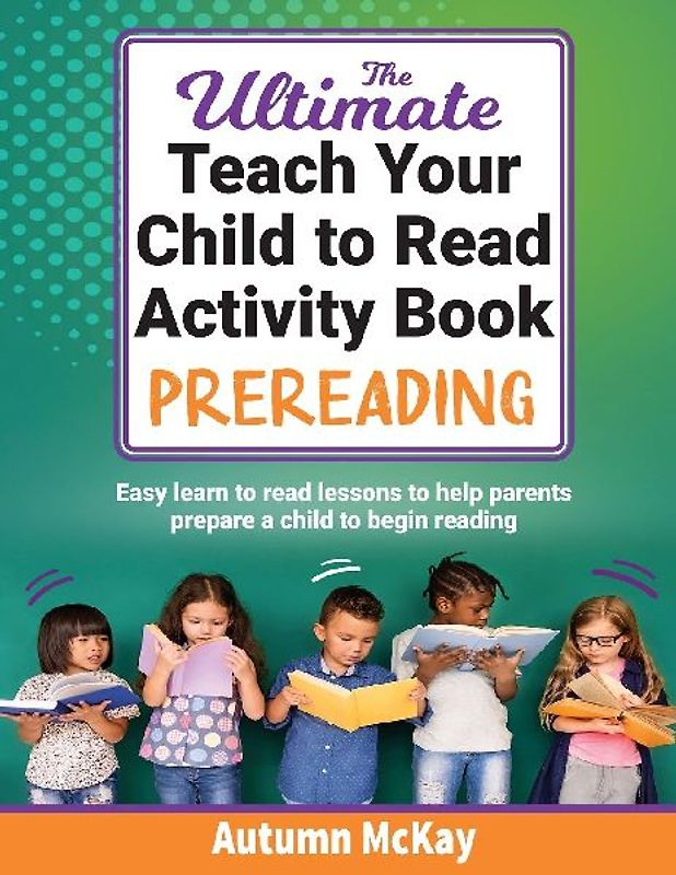 The Ultimate Teach Your Child to Read Activity Book - Prereading