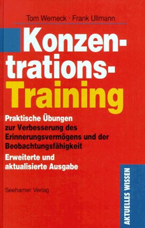 Konzentrationstraining. Praktische Übungen zur Verbesserung des Erinnerungsvermögens und der Beobachtungsfähigkeit