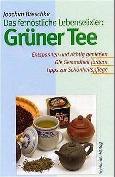 Grüner Tee - Das fernöstliche Lebenselixier