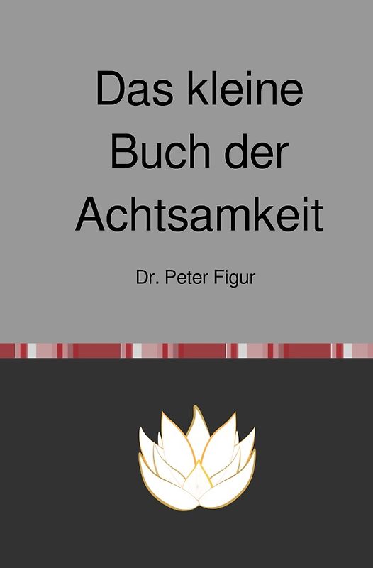 Das kleine Buch der Achtsamkeit