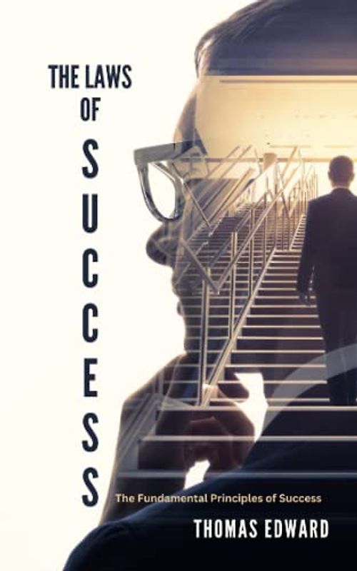 The Laws of Success: The Fundamental Principles of Success