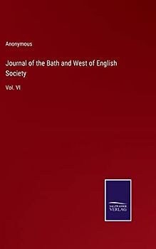 Journal of the Bath and West of English Society: Vol. VI