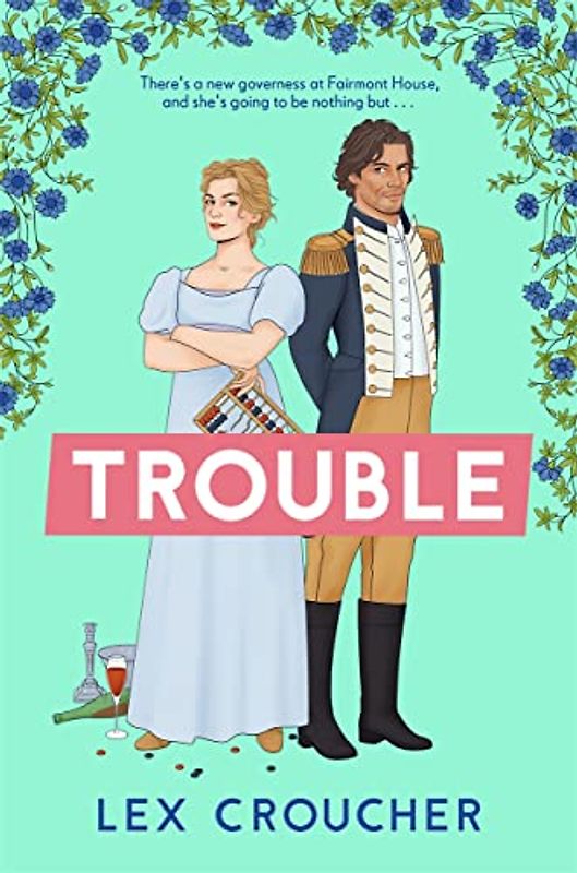 Trouble: The new laugh-out-loud Regency romp from Lex Croucher