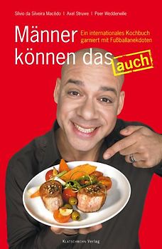 Männer können das auch. Ein internationales Kochbuch garniert mit Fußballanekdoten