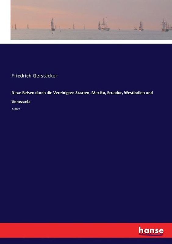 Neue Reisen durch die Vereinigten Staaten, Mexiko, Ecuador, Westindien und Venezuela
