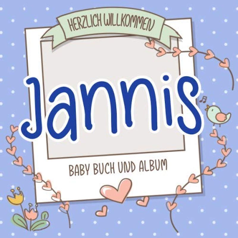 Herzlich Willkommen Jannis - Baby Buch und Album: Personalisiertes Babybuch und Babyalbum, Geschenk zu Schwangerschaft und Geburt, Baby Name auf dem Cover