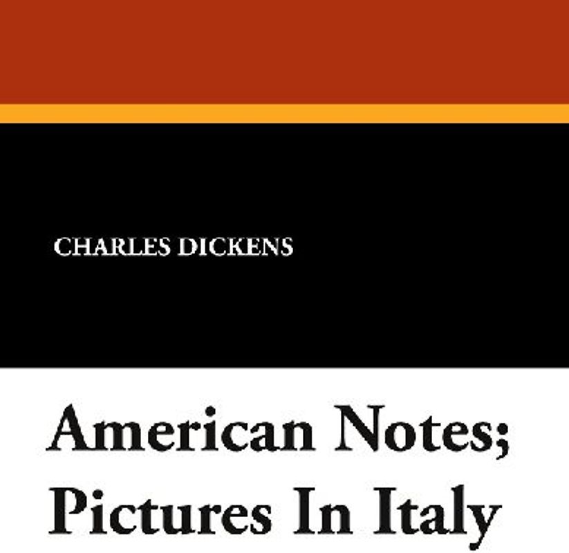 American Notes; Pictures In Italy