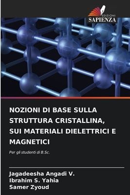 NOZIONI DI BASE SULLA STRUTTURA CRISTALLINA, SUI MATERIALI DIELETTRICI E MAGNETICI