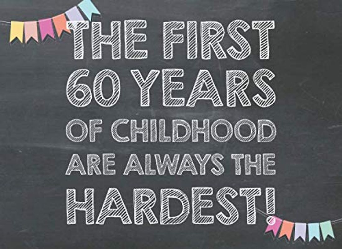 The First 60 Years of Childhood are Always the Hardest: Coupon Book as a Funny Gift for the 60th Birthday – 20 Fillable and Colorful Blank Vouchers for Men and Women