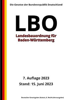 Landesbauordnung für Baden-Württemberg (LBO), 7. Auflage 2023: Die Gesetze der Bundesrepublik Deutschland