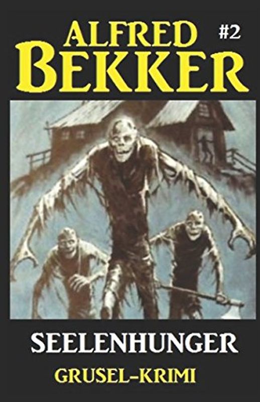 Alfred Bekker Grusel-Krimi #2: Seelenhunger