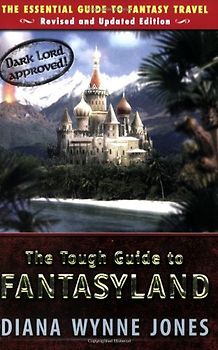 The Tough Guide to Fantasyland: The Essential Guide to Fantasy Travel - Diana Wynne Jones