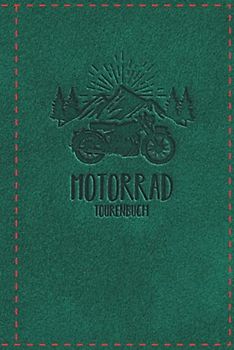 Motorrad Tourenbuch: Logbuch für Motorradfahrer - Logbuch für Motorradtouren, Motorradreisen, Motorradurlaub - Motorrad Reisetagebuch - 100 Seiten Taschenbuch ~A5 - Platz für 98 Touren
