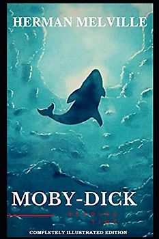 Moby Dick: (Completely Illustrated Edition)
