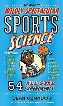 The Book of Wildly Spectacular Sports Science