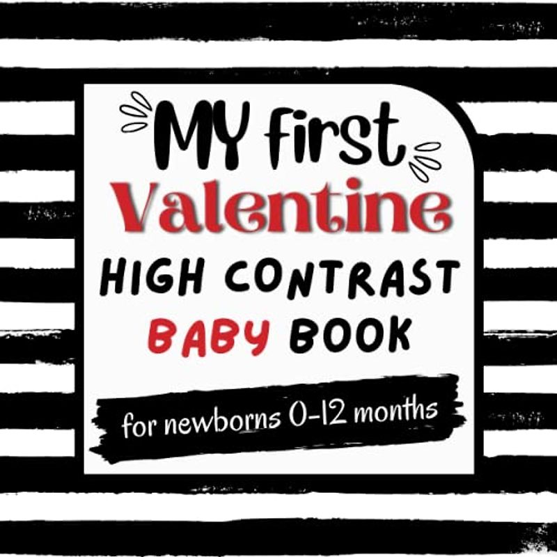 my first valentines high contrast baby book for newborns 0-12 months simple cute black and white images: Simple Shapes & animals Valentine's Day ... Visual sensory Stimulation/new Baby Gift