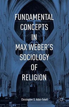 Fundamental Concepts in Max Weber’s Sociology of Religion