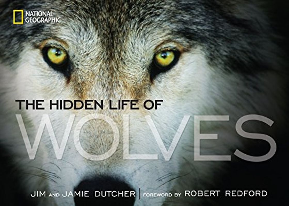 The Hidden Life of Wolves - Dutcher, Jim