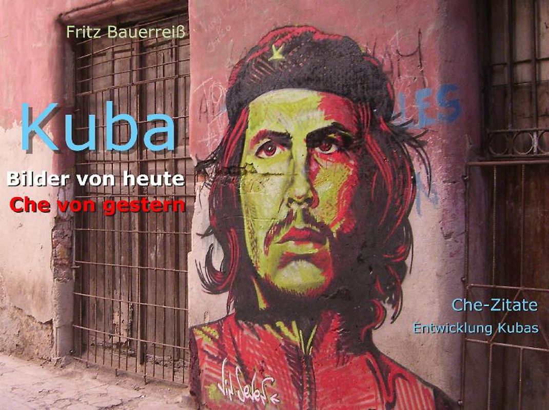 Kuba - Bilder von heute, Che von gestern