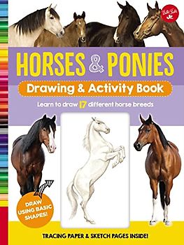Horses & Ponies Drawing & Activity Book: Learn to draw 17 different breeds
