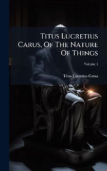 Titus Lucretius Carus, Of The Nature Of Things