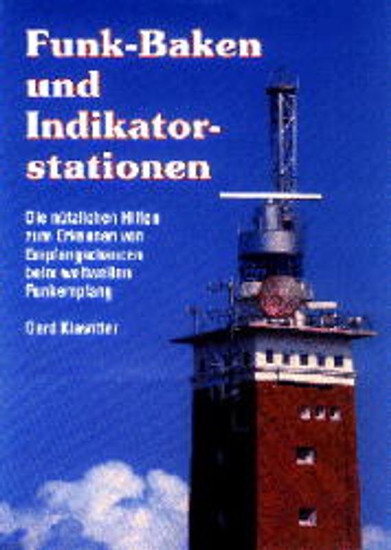 Funk-Baken und Indikatorstationen. Die nützlichen Hilfen zum Erkennen von Empfangschancen beim weltweiten Funkempfang