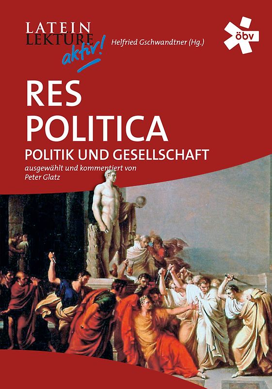 Latein-Lektüre aktiv. Res politica. Lateinische Texte zu Gesellschaft und Politik
