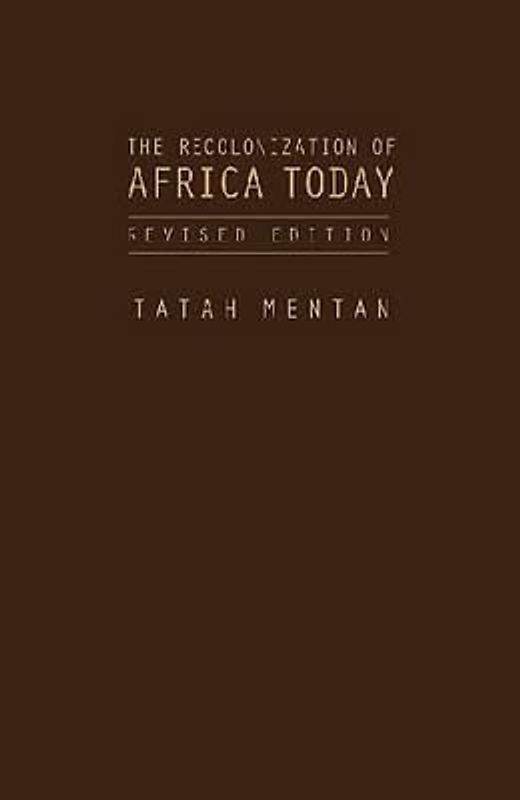 The Recolonization of Africa Today: With Neither Guns Nor Bullets (Revised Edition)